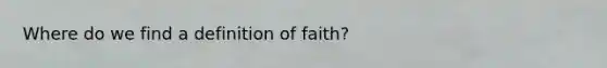 Where do we find a definition of faith?