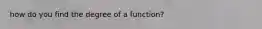 how do you find the degree of a function?