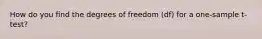 How do you find the degrees of freedom (df) for a one-sample t-test?