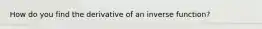 How do you find the derivative of an inverse function?