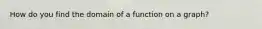 How do you find the domain of a function on a graph?