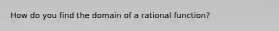 How do you find the domain of a rational function?