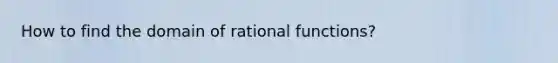 How to find the domain of rational functions?