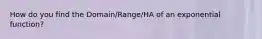 How do you find the Domain/Range/HA of an exponential function?