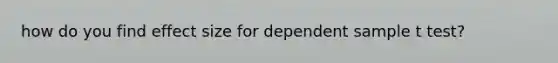 how do you find effect size for dependent sample t test?