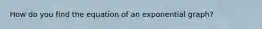 How do you find the equation of an exponential graph?
