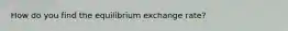 How do you find the equilibrium exchange rate?