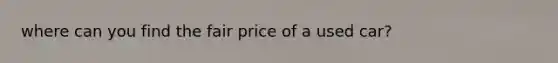 where can you find the fair price of a used car?