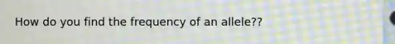 How do you find the frequency of an allele??