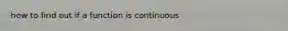 how to find out if a function is continuous