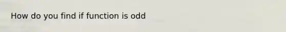 How do you find if function is odd