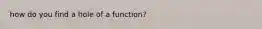 how do you find a hole of a function?