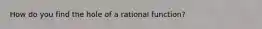 How do you find the hole of a rational function?