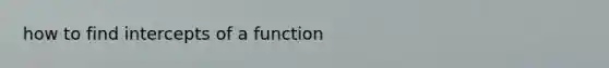how to find intercepts of a function