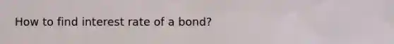 How to find interest rate of a bond?