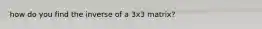 how do you find the inverse of a 3x3 matrix?