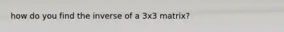 how do you find the inverse of a 3x3 matrix?