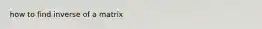 how to find inverse of a matrix