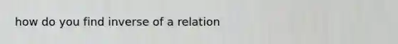 how do you find inverse of a relation