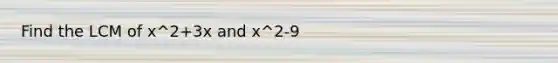 Find the LCM of x^2+3x and x^2-9