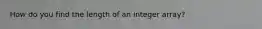 How do you find the length of an integer array?