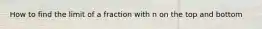 How to find the limit of a fraction with n on the top and bottom