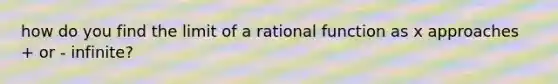 how do you find the limit of a rational function as x approaches + or - infinite?