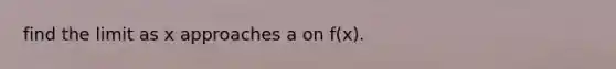 find the limit as x approaches a on f(x).