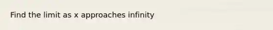 Find the limit as x approaches infinity