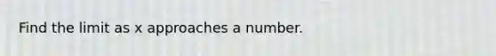 Find the limit as x approaches a number.