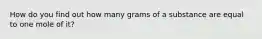 How do you find out how many grams of a substance are equal to one mole of it?