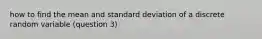 how to find the mean and standard deviation of a discrete random variable (question 3)