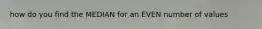 how do you find the MEDIAN for an EVEN number of values