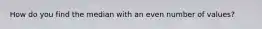 How do you find the median with an even number of values?