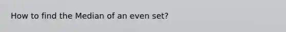 How to find the Median of an even set?