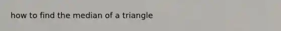 how to find the median of a triangle