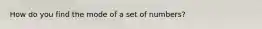 How do you find the mode of a set of numbers?