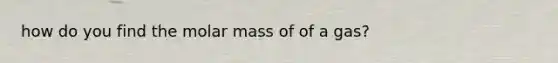 how do you find the molar mass of of a gas?