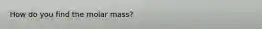 How do you find the molar mass?