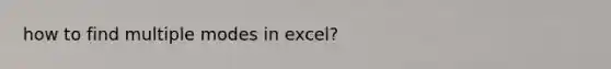 how to find multiple modes in excel?