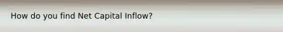 How do you find Net Capital Inflow?