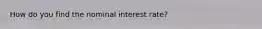 How do you find the nominal interest rate?