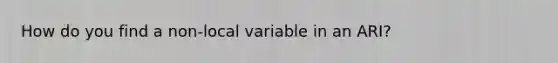 How do you find a non-local variable in an ARI?