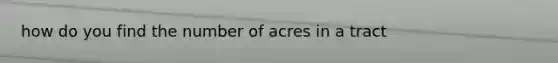 how do you find the number of acres in a tract