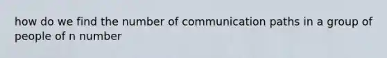 how do we find the number of communication paths in a group of people of n number