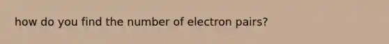 how do you find the number of electron pairs?