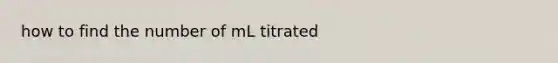 how to find the number of mL titrated