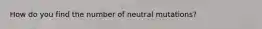 How do you find the number of neutral mutations?