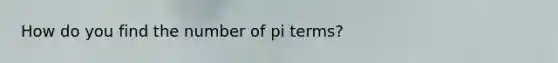 How do you find the number of pi terms?