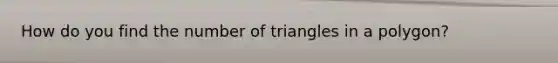 How do you find the number of triangles in a polygon?